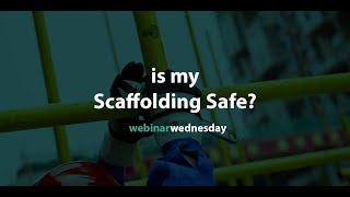 Webinar Wednesday: Is My Scaffolding Safe?