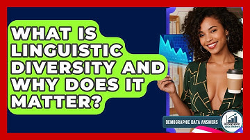 What Is Linguistic Diversity And Why Does It Matter? - Demographic Data Answers