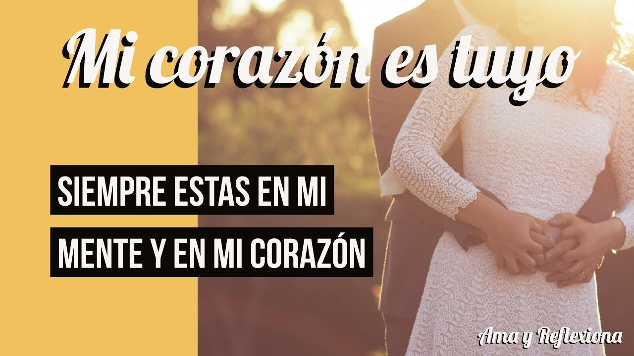 Siempre estas en mi mente y en mi corazón. Mensaje de amor. Ama y
