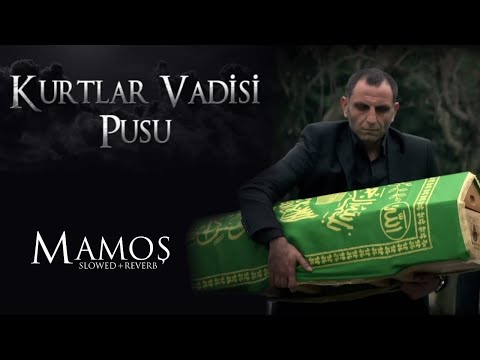 Kurtlar Vadisi Pusu - Mamoş (Slowed+Reverb) | HD