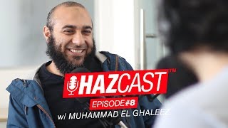 HazCast #8 | محمد الغليظ عن قصة تحوله، وعدم التنازل عن الحق لإرضاء الناس، واستغلال ما بقي من رمضان