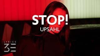 UPSAHL - STOP! (Lyrics)