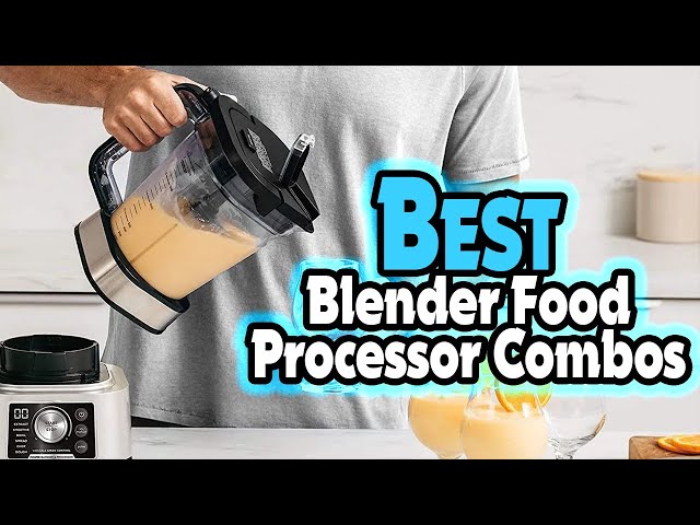 ✓Top 10 Best Blender and Food Processor Combo of 2023 