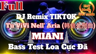 Download Lagu DJRemix | Tu ViVi Nell' Aria (韩信处刑曲) (韩信处刑曲) | MIANI | Hot Douyin Tiktok | Bass Test Loa Cực Phê MP3