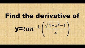 Find the derivative of y=tan^−1(√1+x^2−1/x) | jee mains class 11 derivatives important problems