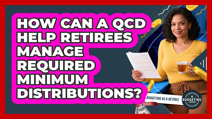 How Can A QCD Help Retirees Manage Required Minimum Distributions? - Budgeting as a Retiree