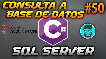 Cómo Hacer una CONSULTA a Una Base de Datos de SQL Server - SELECT | Desarrollo en CSharp (C#) #50