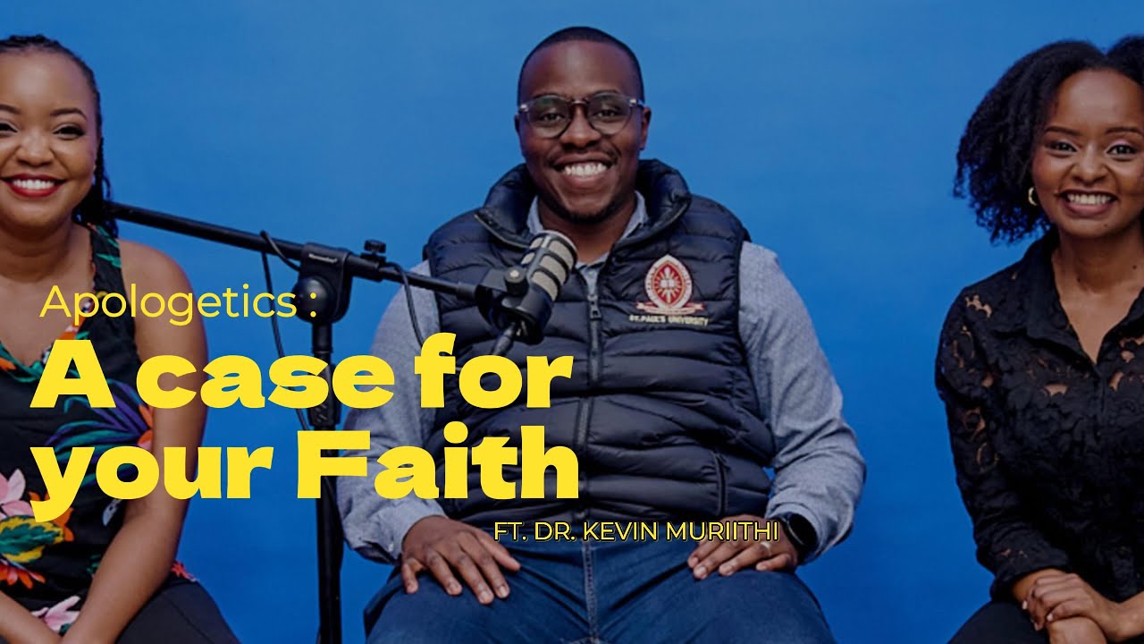 Apologetics 101: Defending your faith in the information age // Ft Dr. Kevin Muriithi // Episode 5