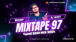 Mixtape 97 - Tamil EDM MIX 2024 || Tamil Non Stop Mix || Dj Revvy