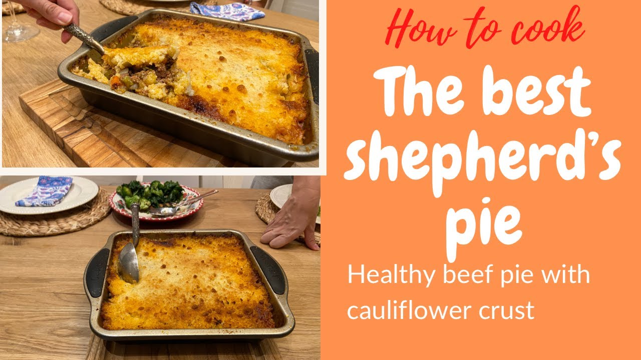 HOW TO COOK THE BEST SHEPHERD’S PIEhealthy beef pie with cauliflower