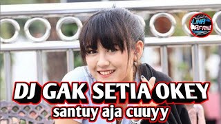 DJ GAK SETIA OKEY (SANTUY AJA CUYY) @HappyAsmaraOfficial