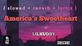 America's Sweetheart - LILHUDDY (lyrics slowed reverb)