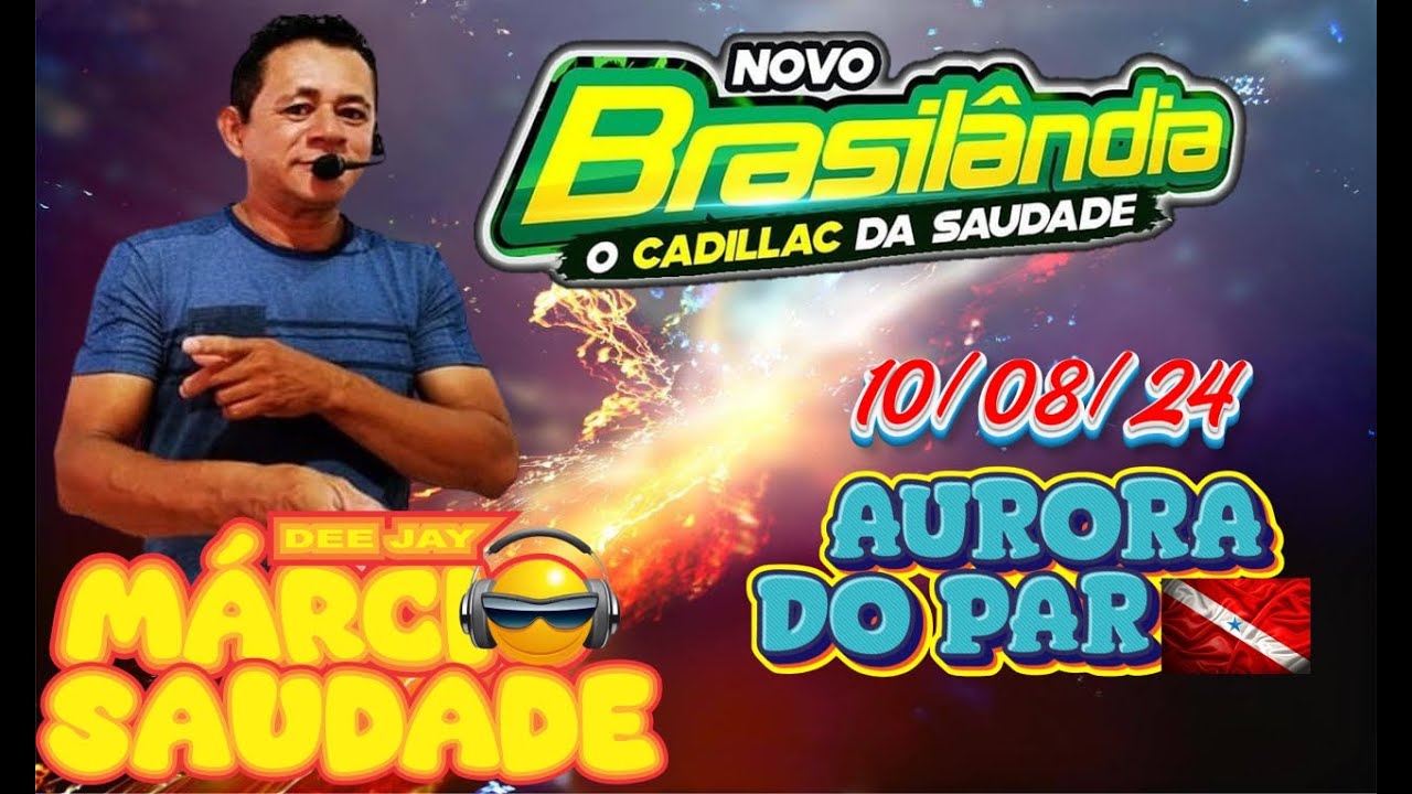 🎧 BRASILÂNDIA COM DJ MÁRCIO SAUDADE EM AURORA DO PARÁ (10-08-24)