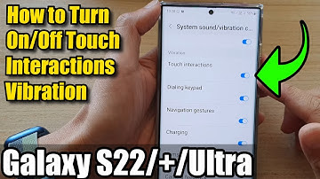 Galaxy S22/S22+/Ultra: How to Turn On/Off Touch Interactions Vibration