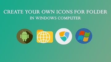 How to create your own icons for folder in windows computer ?