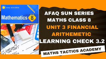 New Afaq Sun Series Maths Class 8||Unit 3 Financial Arithemetic Learning Check 3.2