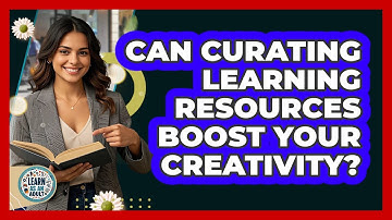 Can Curating Learning Resources Boost Your Creativity? - Learn As An Adult