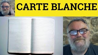 🔵 Carte Blanche Meaning - Carte Blanche Explanation - Define Carte Blanche - French In English