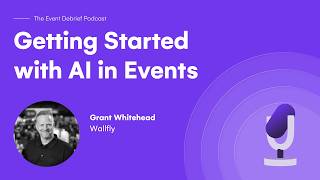 Getting Started with AI in Events (Real Use Cases You Can Apply Today) | The Event Debrief Podcast