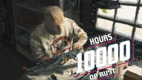 WHAT 10000 HOURS OF RUST LOOKS LIKE