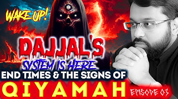 End Times & The Signs of Qiyamah: System of Dajjal Already Here? | Episode 3 | Shaykh Dr Yasir Qadhi