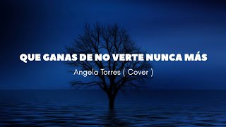 que ganas de no verte nunca más // letra