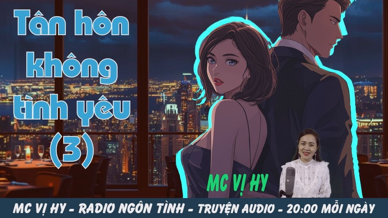 TÂN HÔN KHÔNG TÌNH YÊU - Tập 3: Ánh trăng thay lời | Cưới Trước Yêu Sau (MC Vị Hy)