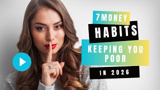 7 Money Habits Keeping You Poor in 2026