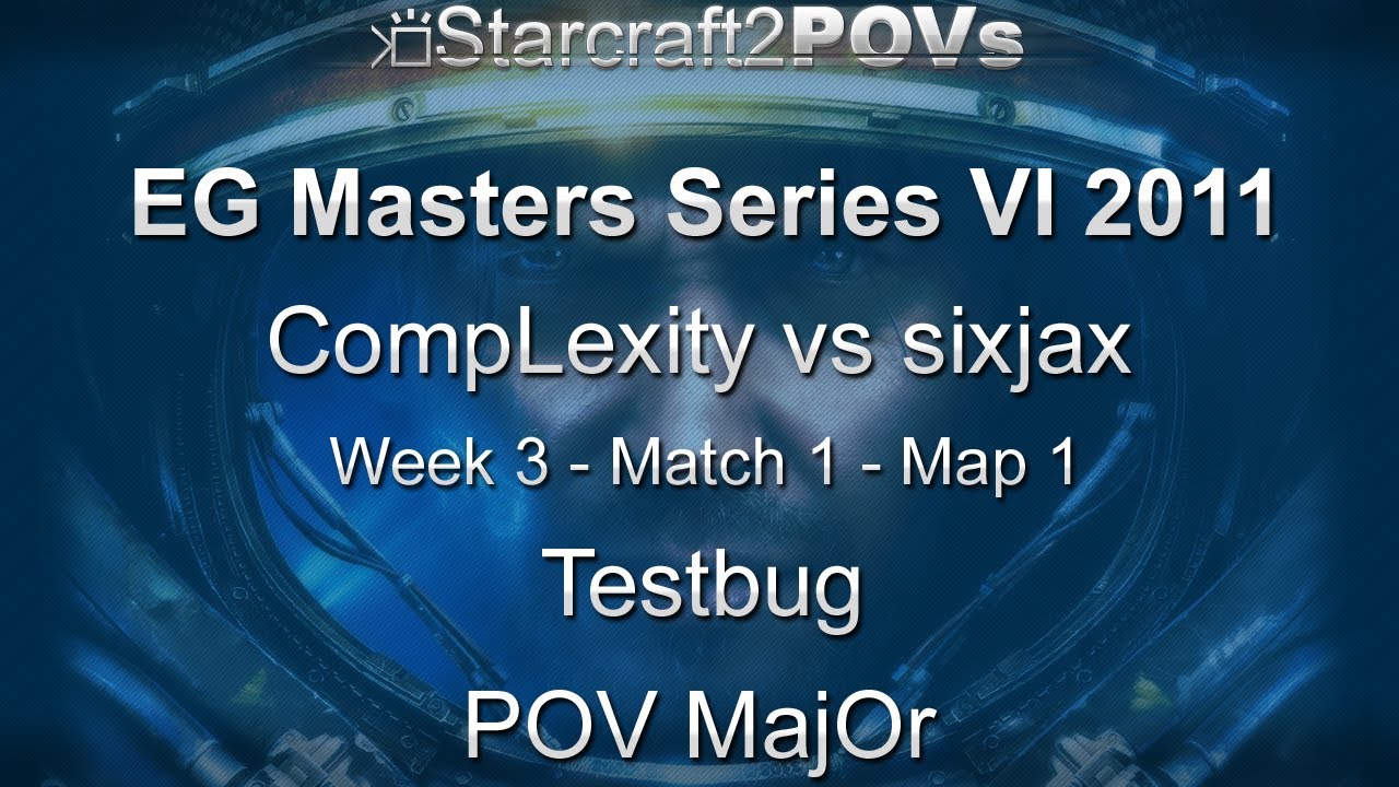 SC2 WoL - EG_Masters VI 2011 - CompLexity vs sixjax - WK3 Match 1 - Map 1 - Testbug - MajOr