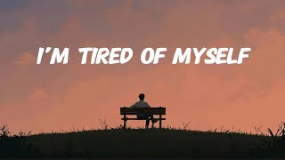 I’m Tired of Myself (Lyrics) | Ethan Vale 