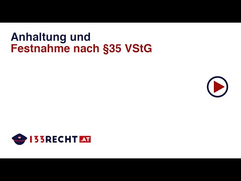 Anhaltung und Festnahme nach §35 VStG