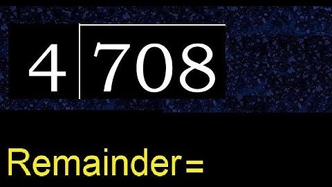 Divide 708 by 4 , remainder  . Division with 1 Digit Divisors . How to do