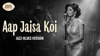 Aap Jaisa Koi | आप जैसा कोई | Bollywood Jazz-Blues Cover | Bombay Blues Co. Thumb