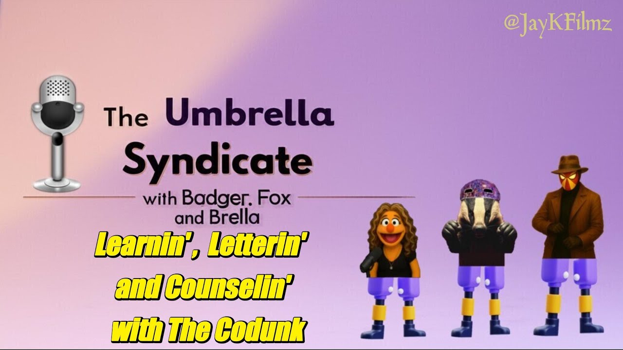 The Badger, Fox and Brella Guy Podcast  - Learnin', Letterin' and Counselin' with the Codunk