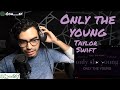 Taylor Swift | Only The Young | REACTION