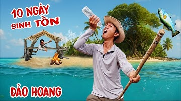 10 ngày sinh tồn trên đảo hoang không thức ăn, nước uống, lửa | Survival on deserted island | Phần 1