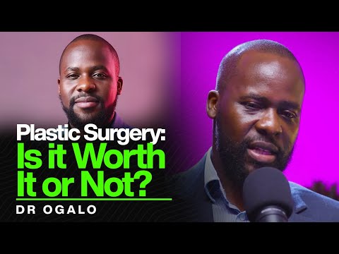 Episode 79: Dr Ogalo on the rise of plastic surgery culture|The Age of Aesthetic perfection
