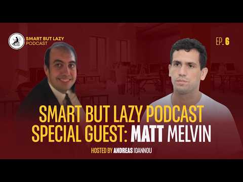 Smart But Lazy Podcast: Life, Faith & Personal Growth with Matt Melvin | Hosted by Andreas Ioannou