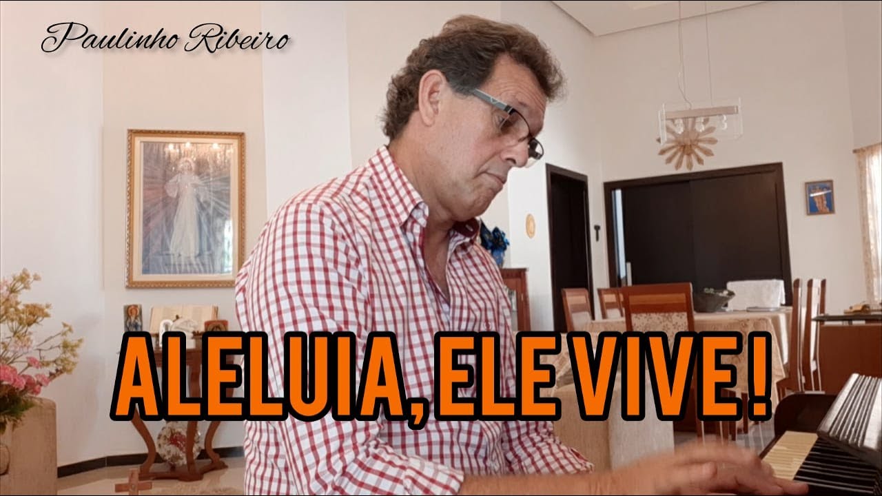 Aleluia, Ressuscitado Ele Está -  Paulinho Ribeiro