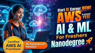 AWS AI & ML Nanodegree: Become a Certified AWS AI Practitioner in 2026 (Full Guide for Freshers)