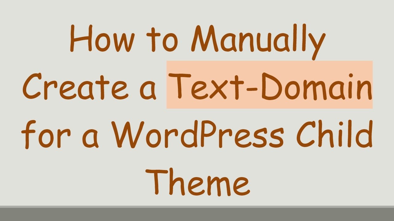 How to Manually Create a Text-Domain for a WordPress Child Theme