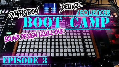Sound Design Level 1 - Deluge Sequencer Boot Camp Pt. 3 // Synthstrom Deluge Tutorial