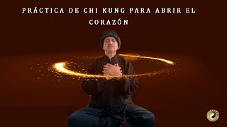 Práctica De Chi Kung Para Abrir El Corazón