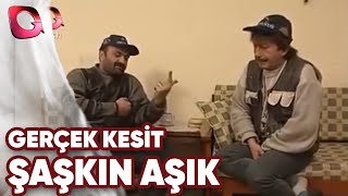 GERÇEK KESİT - ŞAŞKIN AŞIK