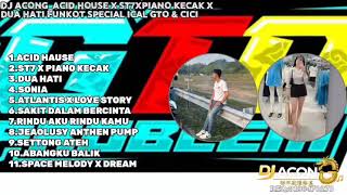 Dj Acong  Acid Disco X St7xpiano Kecak X Dua Hati Funkot Special Ical Gto U0026 Cici
