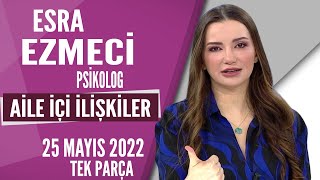 Aile Içi İlişkiler Esra Ezmeci Hayatta Her Şey Var 25 Mayıs 2022