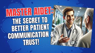 Master AIDET: The Secret to Better Patient Communication & Trust!