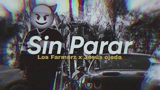 Sin Parar - Los Farmerz x Jesús Ojeda