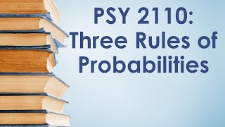 PSY 2110 Statistics: Probability #3 (Three Rules of Probability)