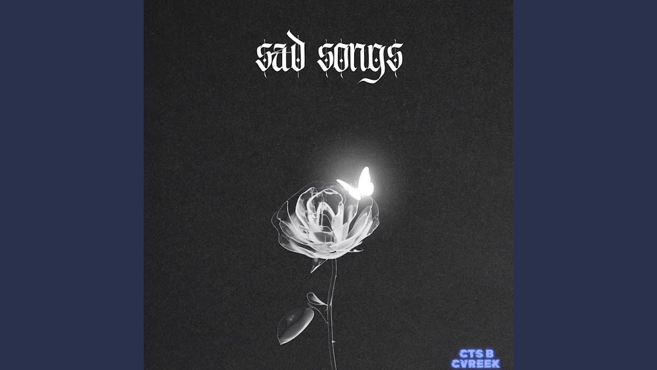Sad Songs (feat. CVREEK) - YouTube